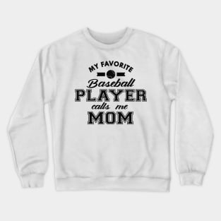 Baseball Mom - My favorite baseball player calls me mom Crewneck Sweatshirt